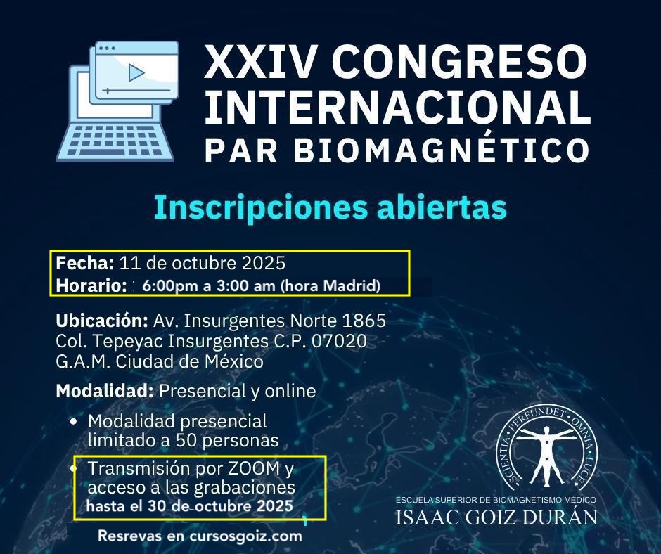 XXIV CONGRESO INTERNACIONAL ESCUELA ISAAC GOIZ DEL PAR BIOMAGNÉTICO ON LINE - OCTUBRE 2025